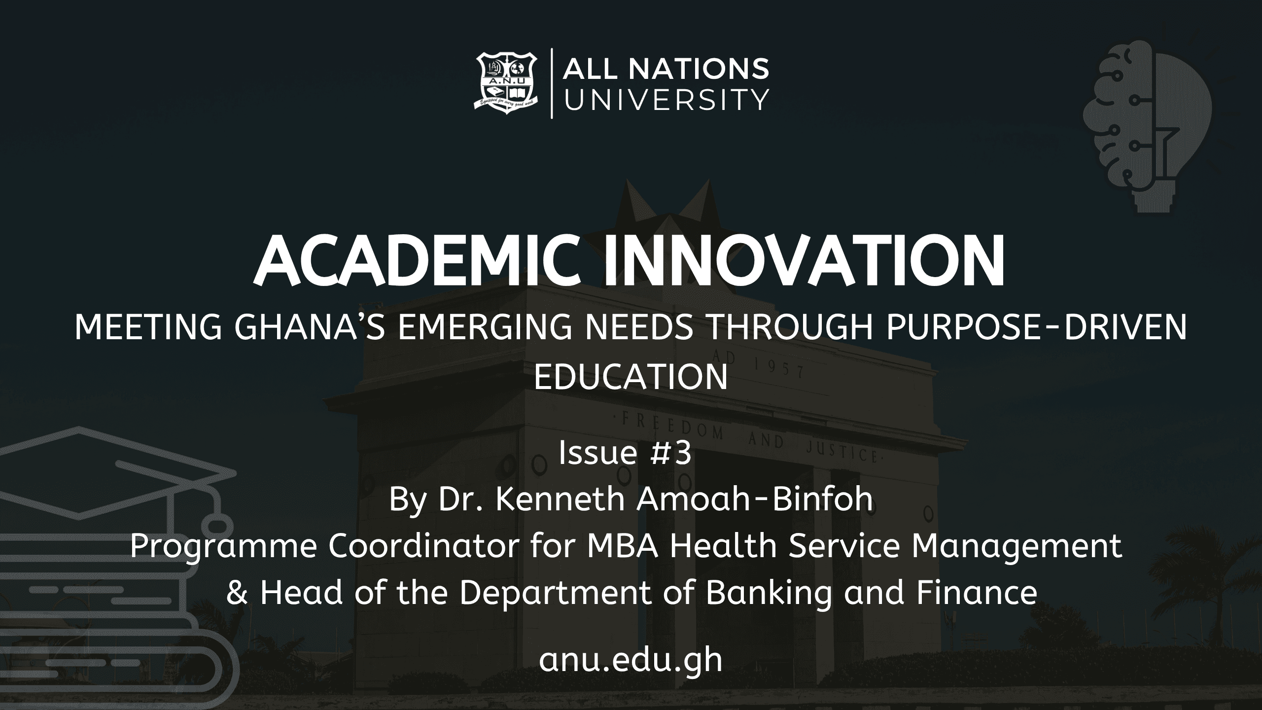 ACADEMIC INNOVATION: MEETING GHANA’S EMERGING NEEDS THROUGH PURPOSE-DRIVEN EDUCATION